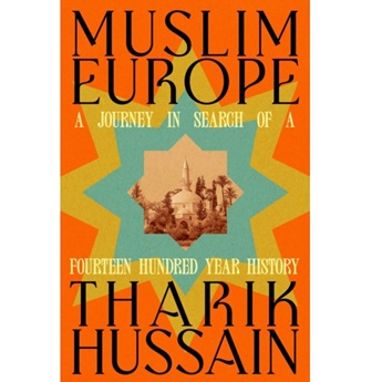 Muslim Europe: A Journey in Search of a Fourteen Hundred Year History (Pre-order 20 November)