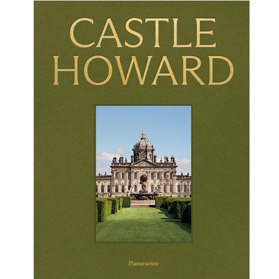 Castle Howard:  A Grand Tour of England's Finest Country House : Castle Howard:  A Grand Tour of England's Finest Country House