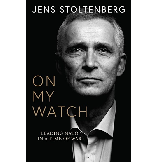 On My Watch: Leading NATO in a Time of War (Pre-order 23 October) : On My Watch: Leading NATO in a Time of War (Pre-order 23 October)