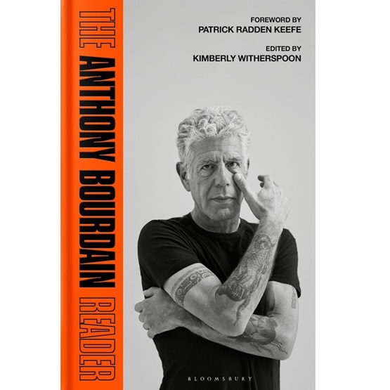 The Anthony Bourdain Reader: New, Classic and Rediscovered Writing (Pre-order 28 October) : The Anthony Bourdain Reader: New, Classic and Rediscovered Writing (Pre-order 28 October)