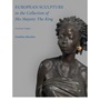 European Sculpture in the Collection of His Majesty the King : European Sculpture in the Collection of His Majesty the King