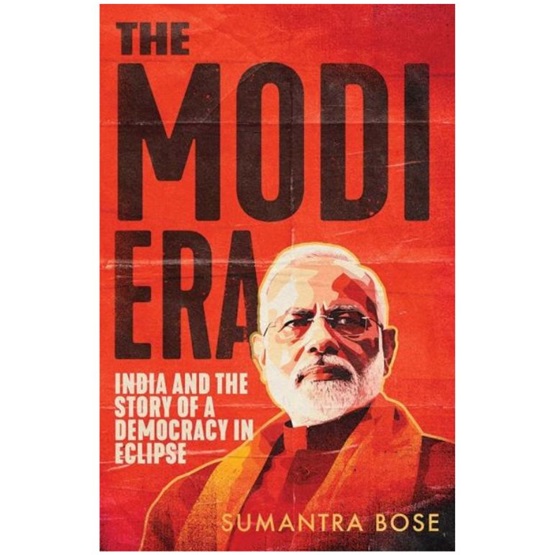 The Modi Era: India and the Story of a Democracy in Eclipse : The Modi Era: India and the Story of a Democracy in Eclipse