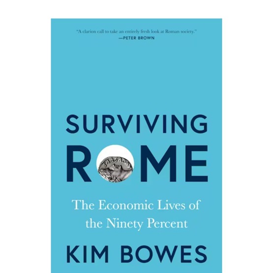 Surviving Rome: The Economic Lives of the Ninety Percent (available from March) : Surviving Rome: The Economic Lives of the Ninety Percent (available from March)