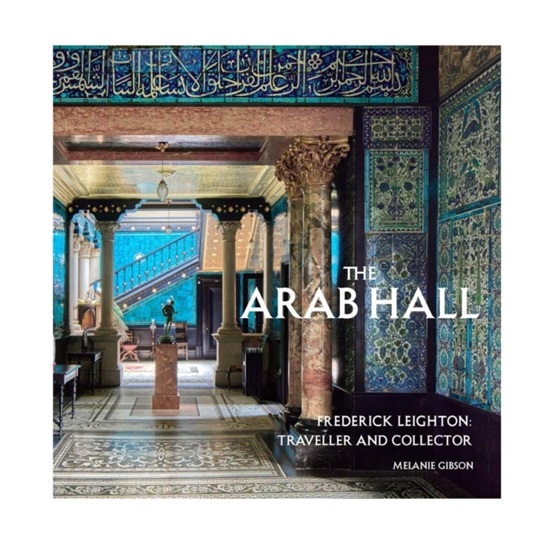 The Arab Hall : Frederic Leighton: Traveller and Collector : The Arab Hall : Frederic Leighton: Traveller and Collector