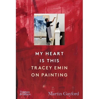 My Heart is This: Tracey Emin on Painting