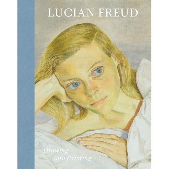 Lucian Freud : Drawing into Painting : Lucian Freud : Drawing into Painting