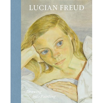 Lucian Freud : Drawing into Painting