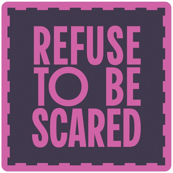 Refuse To Be Scared : Refuse To Be Scared