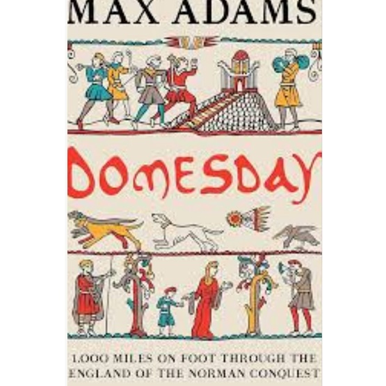 Domesday: 1,000 Miles on Foot through the England of the Norman Conquest : Domesday: 1,000 Miles on Foot through the England of the Norman Conquest