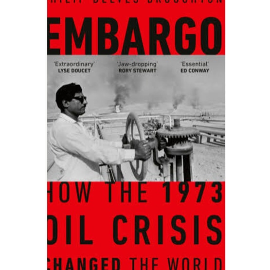 Embargo: How the 1973 Oil Crisis Changed the World : Embargo: How the 1973 Oil Crisis Changed the World