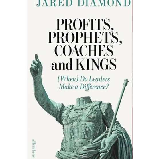 Profits, Prophets, Coaches and Kings: When Do Leaders Make a Difference? : Profits, Prophets, Coaches and Kings: When Do Leaders Make a Difference?