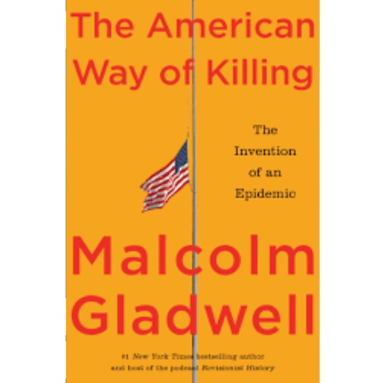 The American Way of Killing: The Invention of an Epidemic : The American Way of Killing: The Invention of an Epidemic