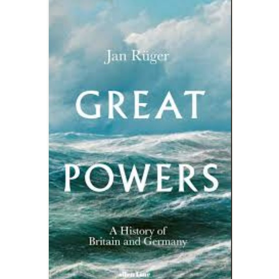 Great Powers: A History of Britain and Germany : Great Powers: A History of Britain and Germany