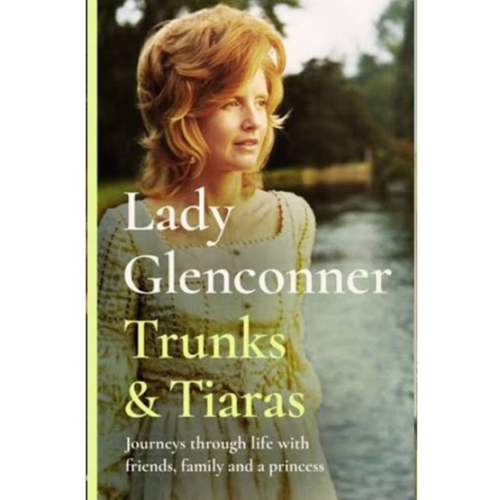 Trunks & Tiaras: Journeys Through Life with Friends, Family and a Princess : Trunks & Tiaras: Journeys Through Life with Friends, Family and a Princess