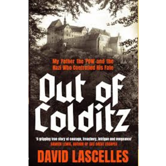 Out Of Colditz: My Father the POW and the Nazi Who Controlled His Fate : Out Of Colditz: My Father the POW and the Nazi Who Controlled His Fate
