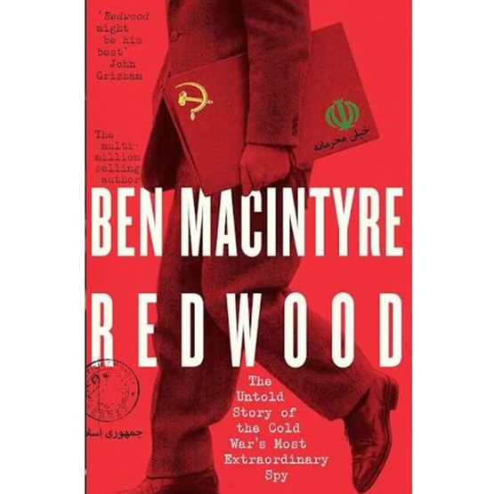 Redwood: The Untold Story of The Cold War’s Most Extraordinary Spy : Redwood: The Untold Story of The Cold War’s Most Extraordinary Spy