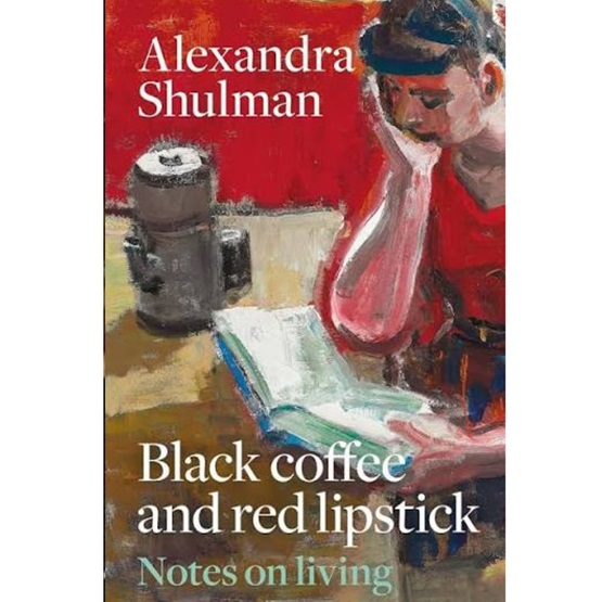 Black Coffee and Lipstick: Notes on Living : Black Coffee and Lipstick: Notes on Living