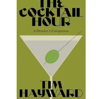 Cocktail Hour: A Drinker’s Companion