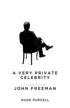 A Very Private Celebrity: The Nine Lives of John Freeman