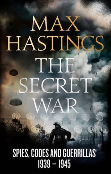 The Secret War: Spies, Codes and Guerillas 1939-1945